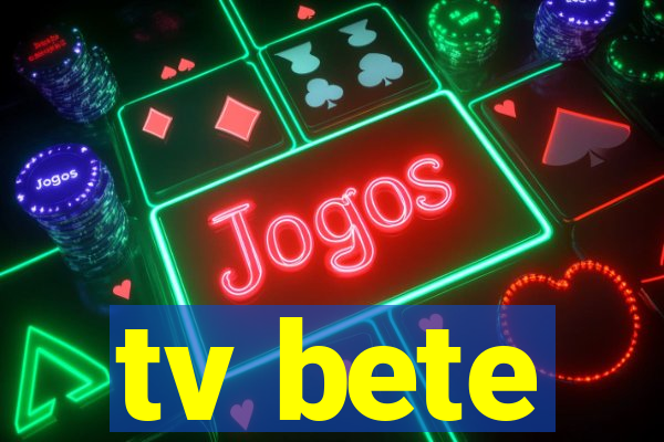 tv bete