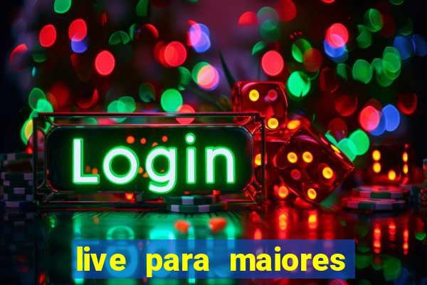 live para maiores de 18