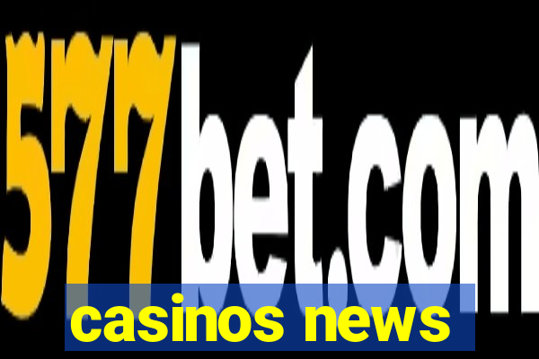 casinos news