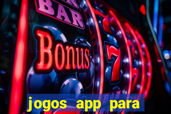 jogos app para ganhar dinheiro