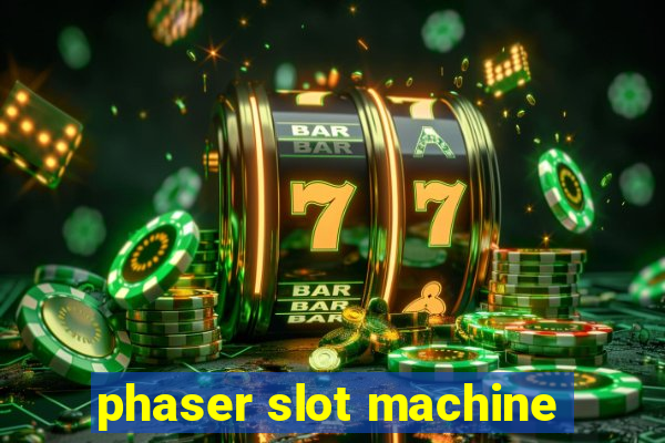 phaser slot machine