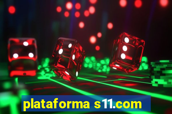 plataforma s11.com