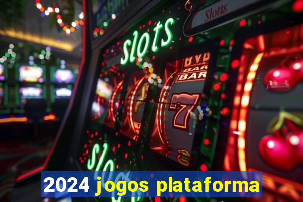 2024 jogos plataforma