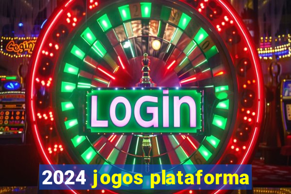 2024 jogos plataforma