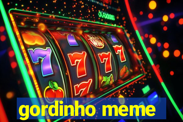 gordinho meme