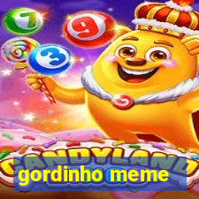 gordinho meme