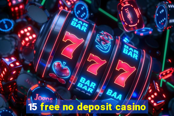 15 free no deposit casino