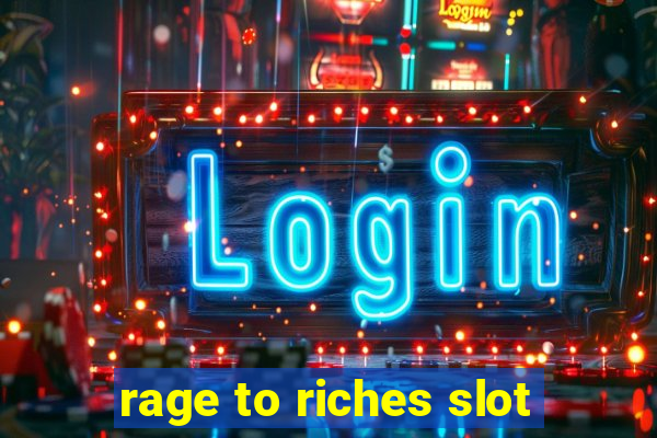 rage to riches slot