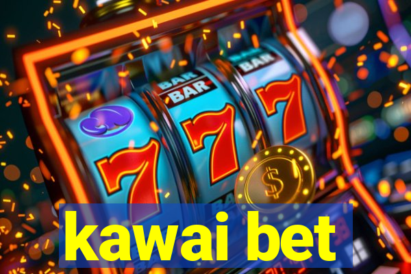 kawai bet