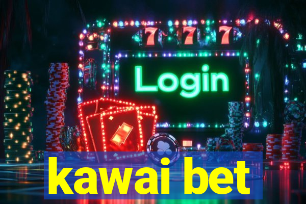 kawai bet