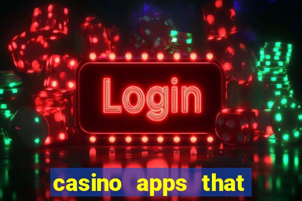 casino apps that pay real cash