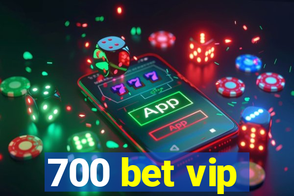 700 bet vip