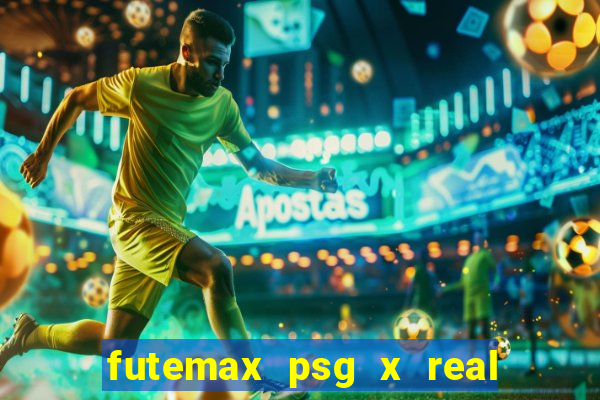 futemax psg x real madrid ao vivo