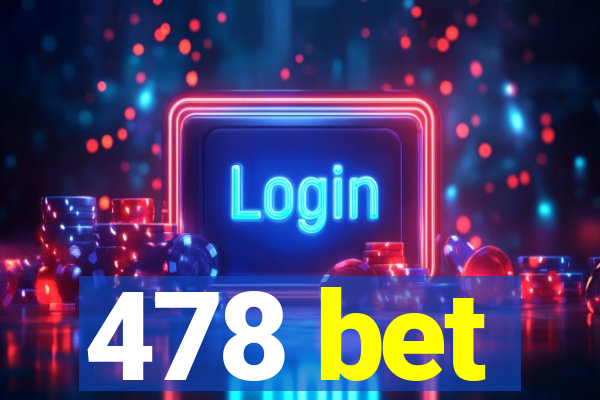 478 bet