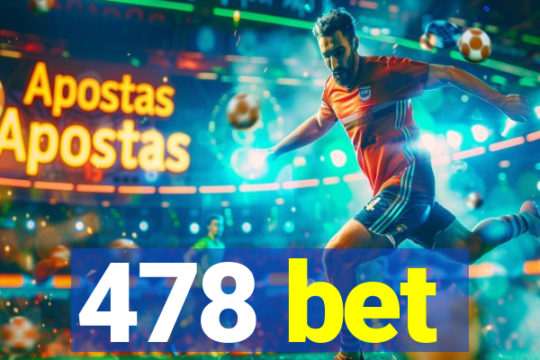 478 bet