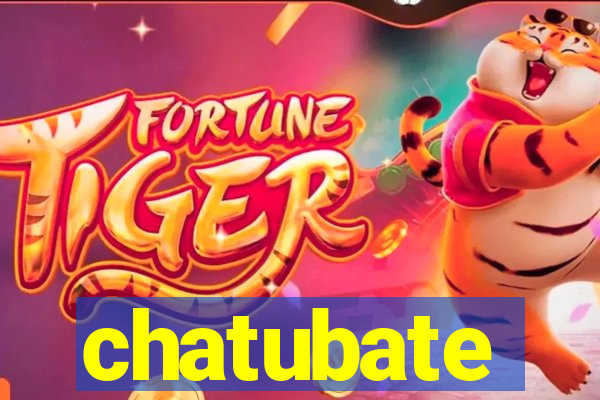 chatubate