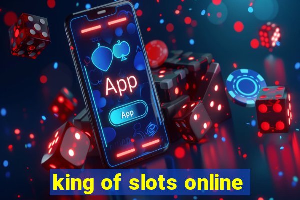 king of slots online