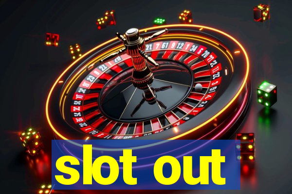 slot out