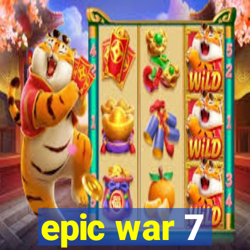 epic war 7