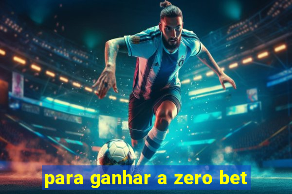 para ganhar a zero bet