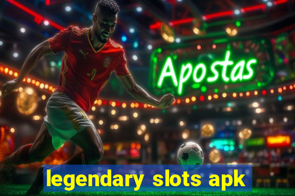 legendary slots apk