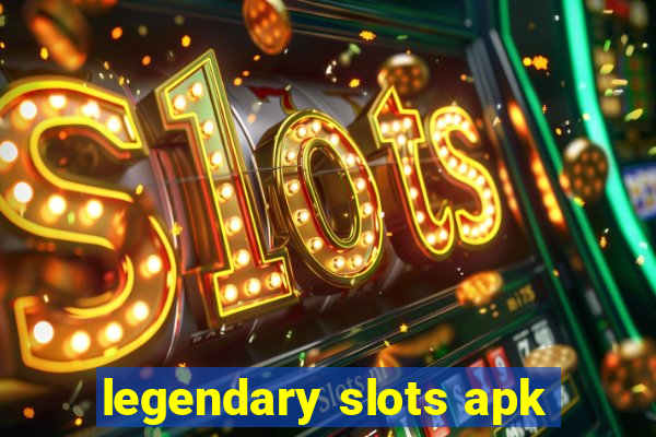 legendary slots apk