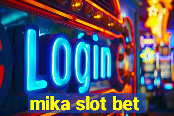 mika slot bet