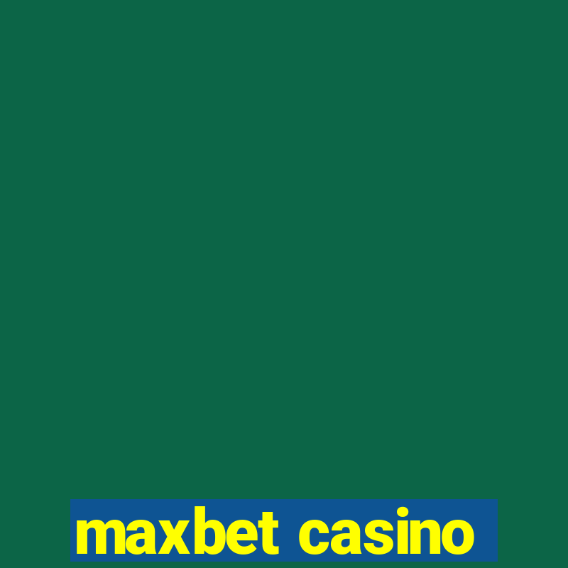 maxbet casino