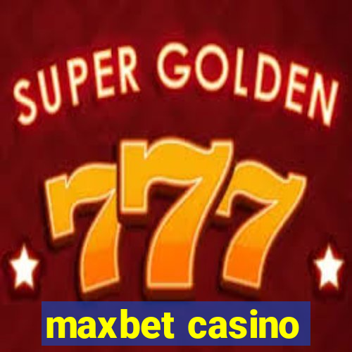 maxbet casino