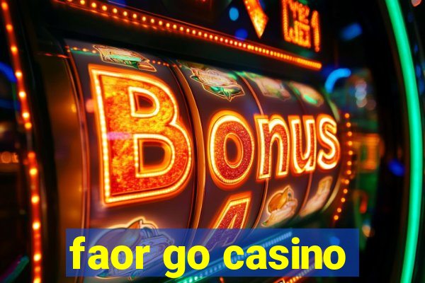 faor go casino