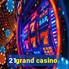 21grand casino