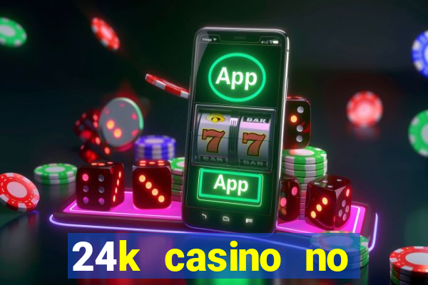 24k casino no deposit bonus