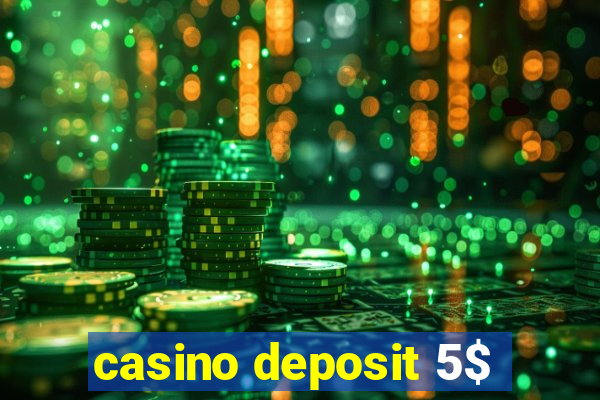 casino deposit 5$