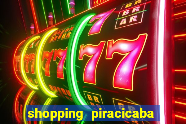 shopping piracicaba - brmalls