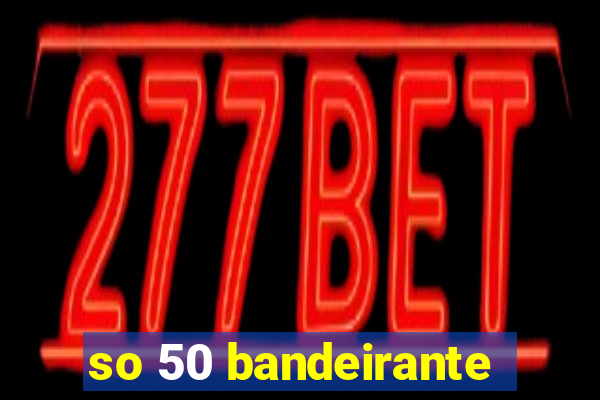 so 50 bandeirante