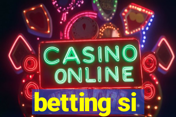 betting si