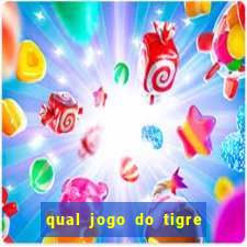 qual jogo do tigre da mais dinheiro