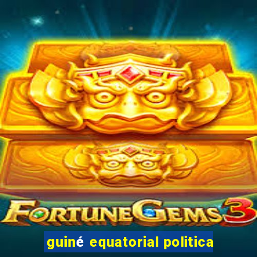 guiné equatorial politica