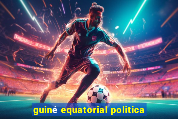 guiné equatorial politica