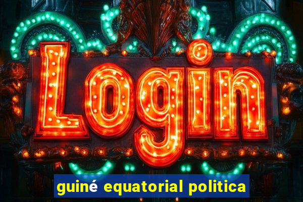 guiné equatorial politica