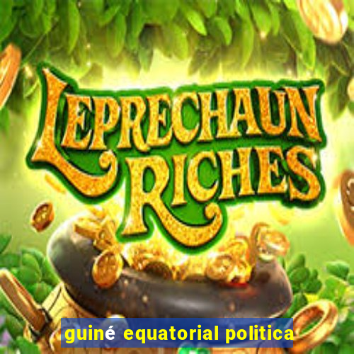 guiné equatorial politica