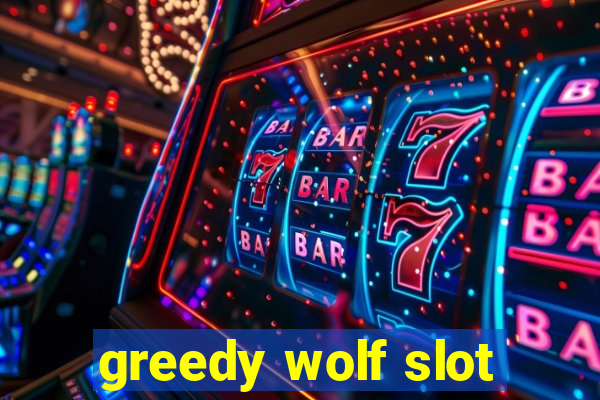 greedy wolf slot