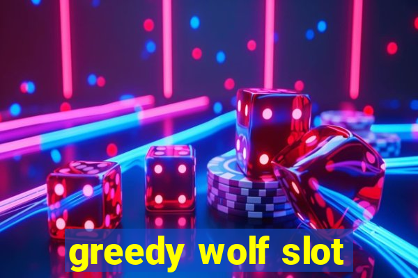 greedy wolf slot