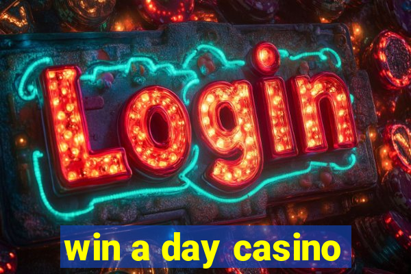 win a day casino