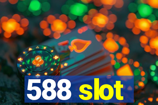 588 slot