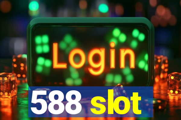 588 slot