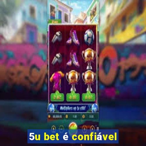 5u bet é confiável