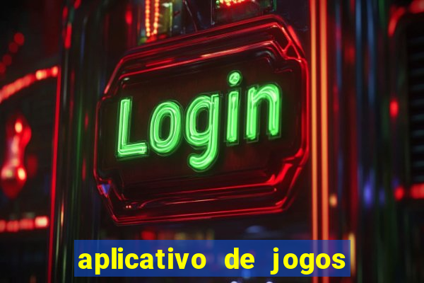 aplicativo de jogos que d?o dinheiro de verdade