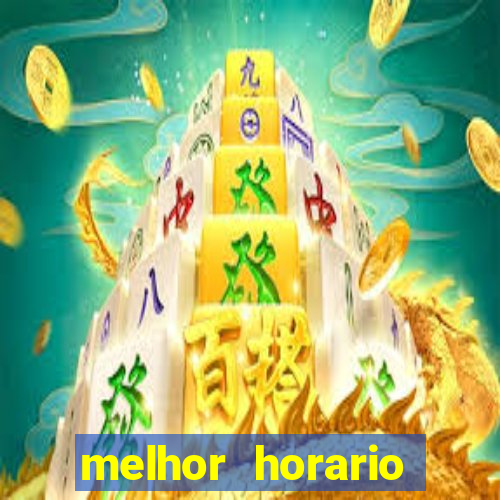 melhor horario jogar fortune tiger