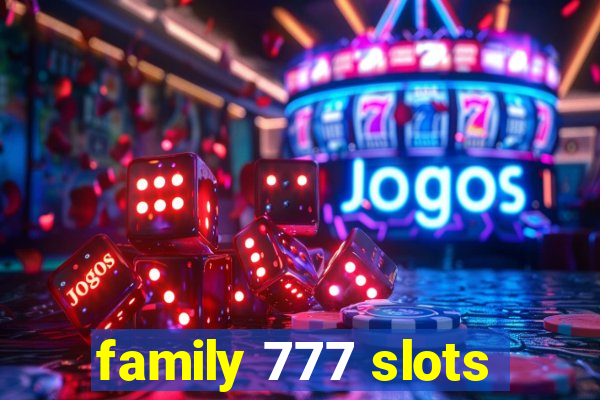 family 777 slots